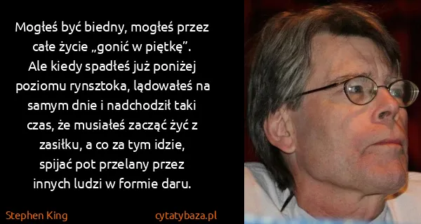 Stephen King: Mogłeś być biedny, mogłeś przez całe życie „gonić w...