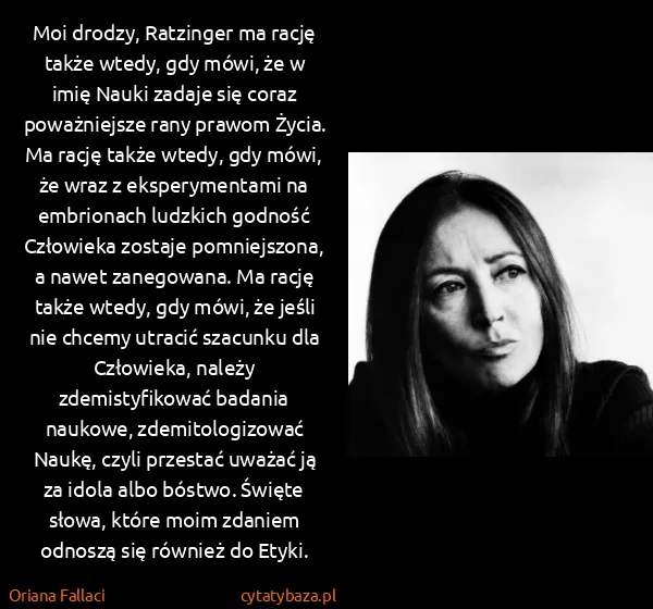 Oriana Fallaci: Moi drodzy, Ratzinger ma rację także wtedy, gdy mówi, że...