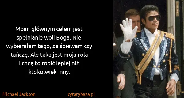 Michael Jackson: Moim głównym celem jest spełnianie woli Boga. Nie...