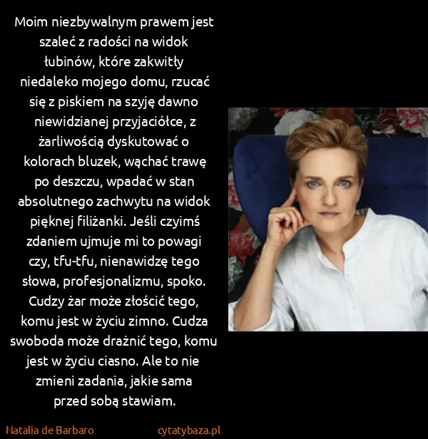 Natalia de Barbaro: Moim niezbywalnym prawem jest szaleć z radości na widok... Natalia de Barbaro: Moim niezbywalnym prawem jest szaleć z radości na widok...