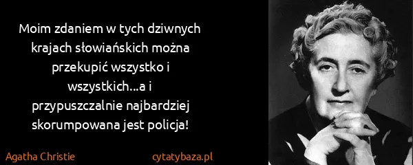 Agatha Christie: Moim zdaniem w tych dziwnych krajach słowiańskich można...