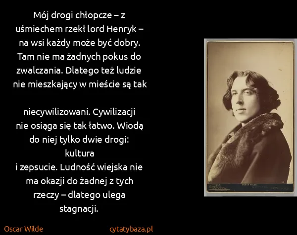 Oscar Wilde: Mój drogi chłopcze – z uśmiechem rzekł lord Henryk – na...
