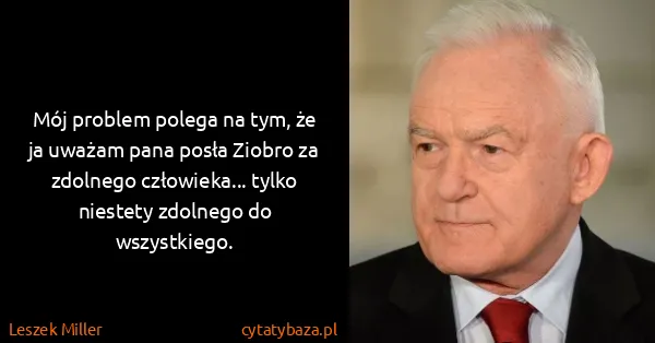 Leszek Miller: Mój problem polega na tym, że ja uważam pana posła...