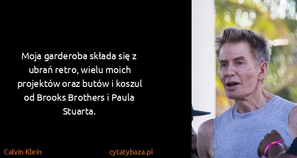 Calvin Klein: Moja garderoba składa się z ubrań retro, wielu moich...
