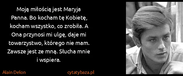 Alain Delon: Moją miłością jest Maryja Panna. Bo kocham tę Kobietę,...
