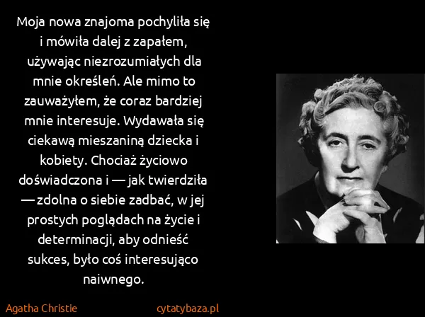 Agatha Christie: Moja nowa znajoma pochyliła się i mówiła dalej z...