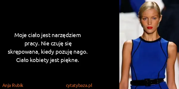Anja Rubik: Moje ciało jest narzędziem pracy. Nie czuję się...