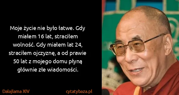 Dalajlama XIV: Moje życie nie było łatwe. Gdy miałem 16 lat, straciłem...