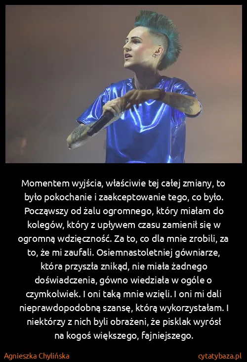 Agnieszka Chylińska: Momentem wyjścia, właściwie tej całej zmiany, to było...