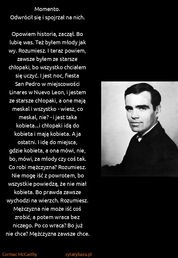 Cormac McCarthy: Momento. 
Odwrócił się i spojrzał na nich. 
Opowiem...