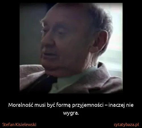 Stefan Kisielewski: Moralność musi być formą przyjemności – inaczej nie...