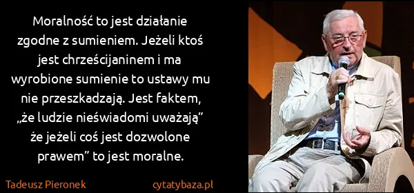 Tadeusz Pieronek: Moralność to jest działanie zgodne z sumieniem. Jeżeli...