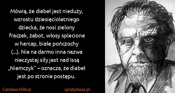 Czesław Miłosz: Mówią, że diabeł jest nieduży, wzrostu...