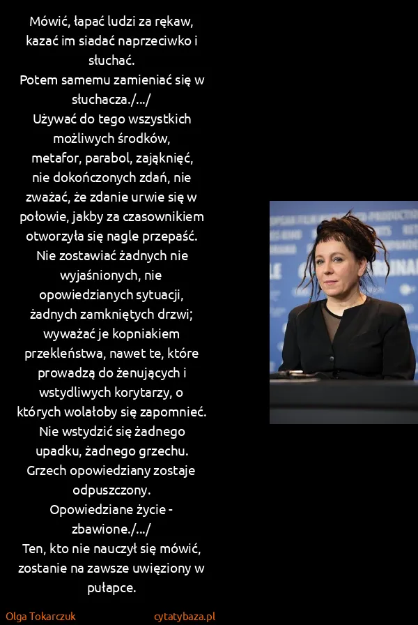 Olga Tokarczuk: Mówić, łapać ludzi za rękaw, kazać im siadać naprzeciwko...