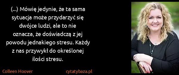 Colleen Hoover: (...) Mówię jedynie, że ta sama sytuacja może przydarzyć...