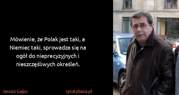 Janusz Gajos: Mówienie, że Polak jest taki, a Niemiec taki, sprowadza...