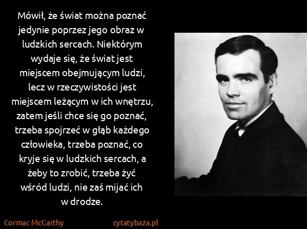 Cormac McCarthy: Mówił, że świat można poznać jedynie poprzez jego obraz...