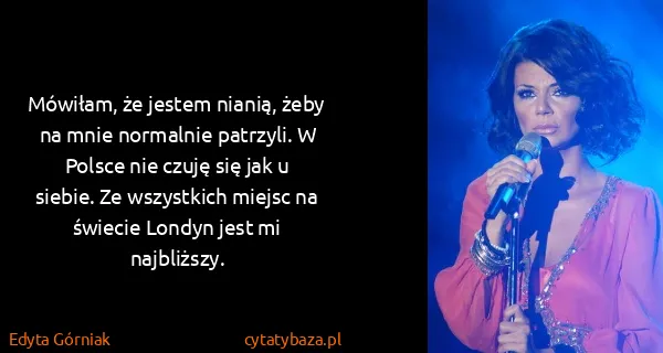 Edyta Górniak: Mówiłam, że jestem nianią, żeby na mnie normalnie...