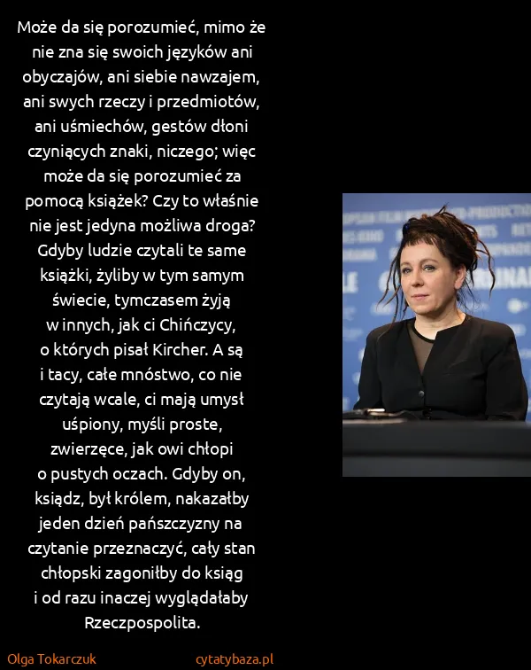 Olga Tokarczuk: Może da się porozumieć, mimo że nie zna się swoich...