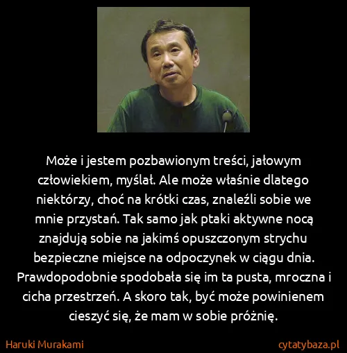 Haruki Murakami: Może i jestem pozbawionym treści, jałowym człowiekiem,...