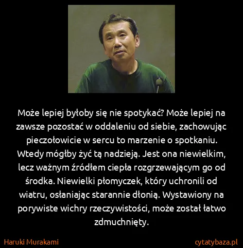 Haruki Murakami: Może lepiej byłoby się nie spotykać? Może lepiej na...
