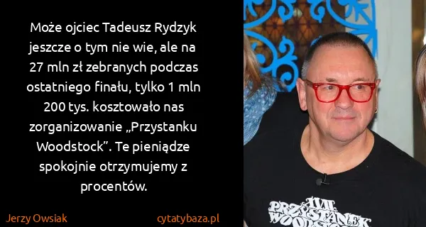 Jerzy Owsiak: Może ojciec Tadeusz Rydzyk jeszcze o tym nie wie, ale na...