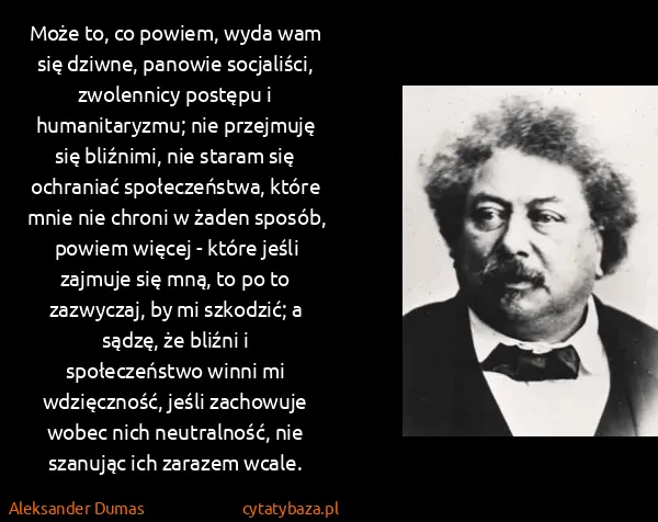 Aleksander Dumas: Może to, co powiem, wyda wam się dziwne, panowie...