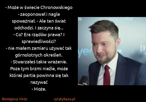 Remigiusz Mróz: - Może w świecie Chronowskiego - zaoponował i nagle...
