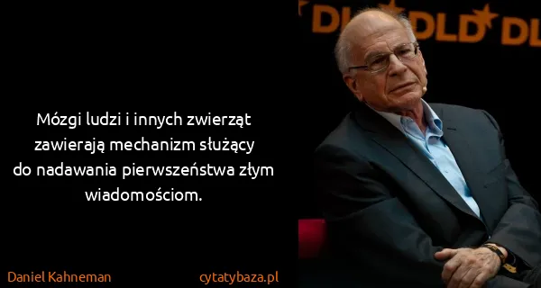 Daniel Kahneman: Mózgi ludzi i innych zwierząt zawierają mechanizm...