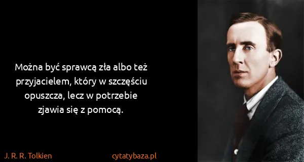 J. R. R. Tolkien: Można być sprawcą zła albo też przyjacielem, który w...