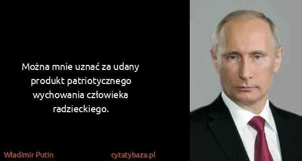 Władimir Putin: Można mnie uznać za udany produkt patriotycznego...