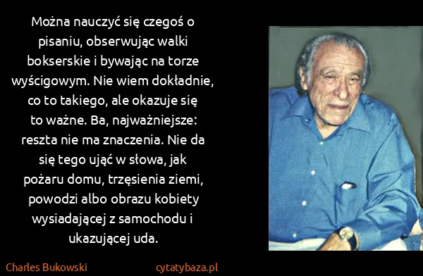 Charles Bukowski: Można nauczyć się czegoś o pisaniu, obserwując walki...