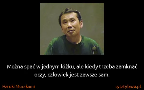 Haruki Murakami: Można spać w jednym łóżku, ale kiedy trzeba zamknąć...