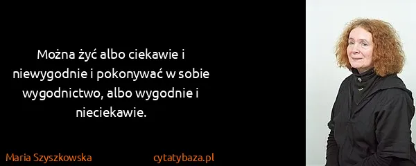 Maria Szyszkowska: Można żyć albo ciekawie i niewygodnie i pokonywać w...