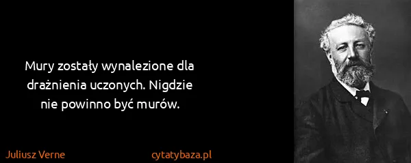 Juliusz Verne: Mury zostały wynalezione dla drażnienia uczonych....