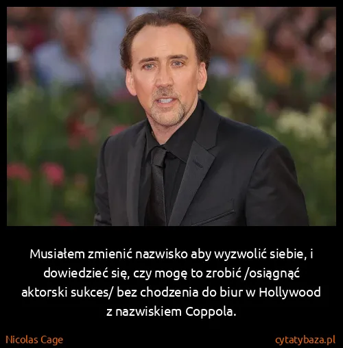 Nicolas Cage: Musiałem zmienić nazwisko aby wyzwolić siebie, i...