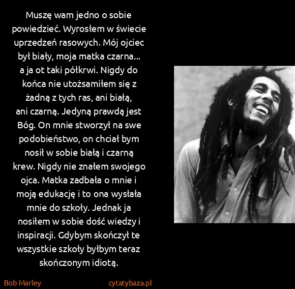 Bob Marley: Muszę wam jedno o sobie powiedzieć. Wyrosłem w świecie...