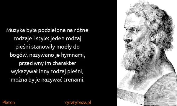 Platon: Muzyka była podzielona na różne rodzaje i style: jeden...
