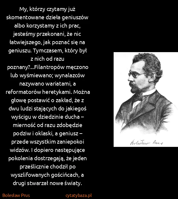 Bolesław Prus: My, którzy czytamy już skomentowane dzieła geniuszów...