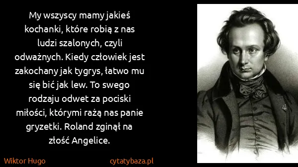 Wiktor Hugo: My wszyscy mamy jakieś kochanki, które robią z nas ludzi...
