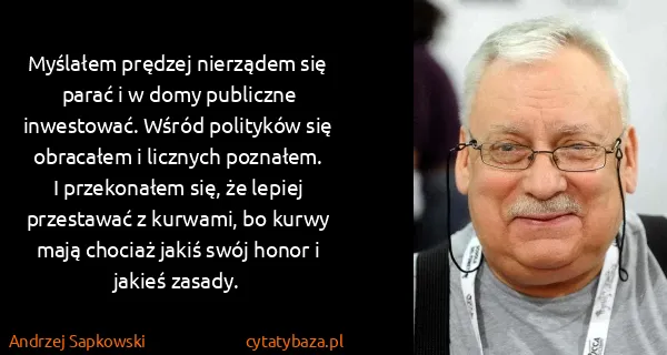 Andrzej Sapkowski: Myślałem prędzej nierządem się parać i w domy publiczne...