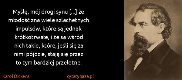 Karol Dickens: Myślę, mój drogi synu [...] że młodość zna wiele...