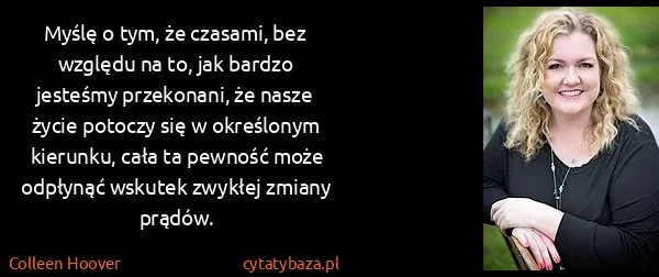 Colleen Hoover: Myślę o tym, że czasami, bez względu na to, jak bardzo...