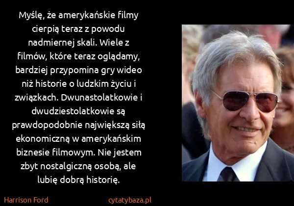 Harrison Ford: Myślę, że amerykańskie filmy cierpią teraz z powodu...