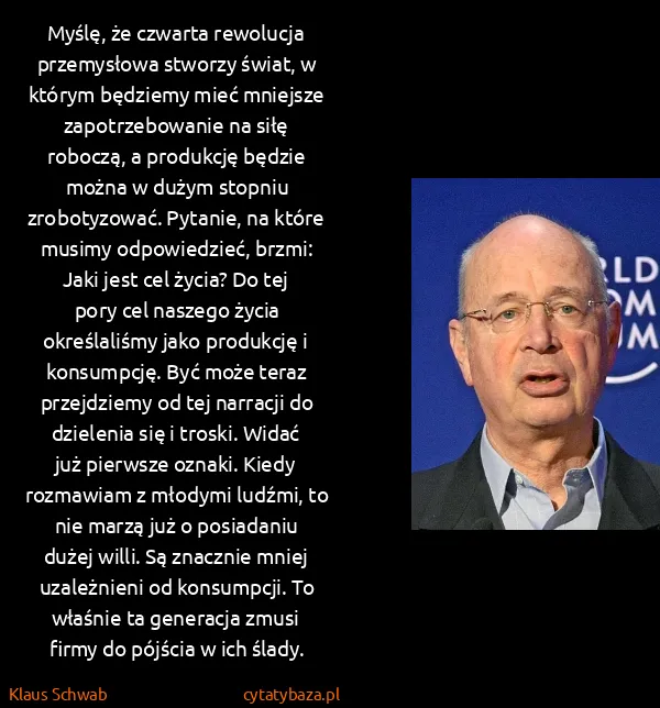 Klaus Schwab: Myślę, że czwarta rewolucja przemysłowa stworzy świat, w...