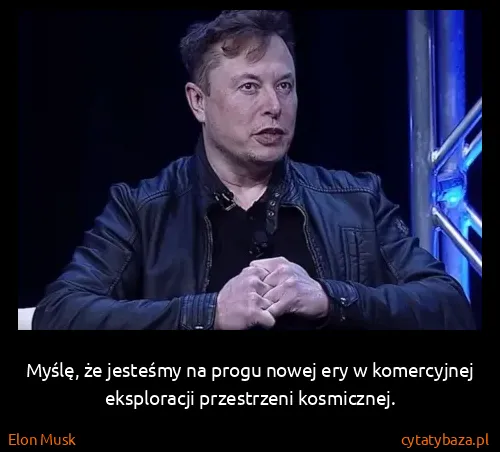 Elon Musk: Myślę, że jesteśmy na progu nowej ery w komercyjnej...