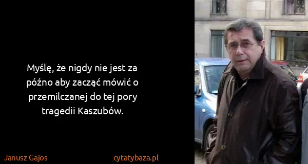Janusz Gajos: Myślę, że nigdy nie jest za późno aby zacząć mówić o...