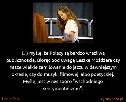 Hania Rani: (...) myślę, że Polacy są bardzo wrażliwą publicznością....