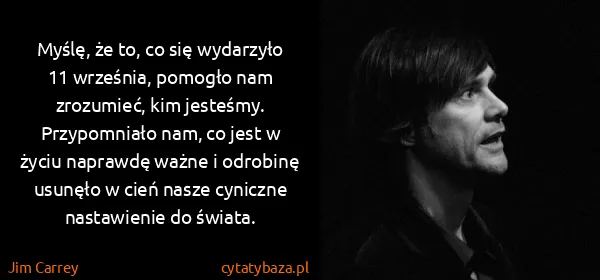 Jim Carrey: Myślę, że to, co się wydarzyło 11 września, pomogło nam...