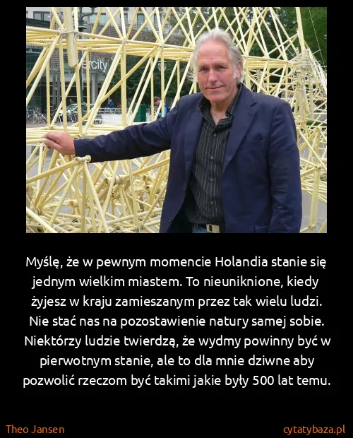 Theo Jansen: Myślę, że w pewnym momencie Holandia stanie się jednym...